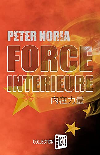 Peter Noria - Force Intérieure (Trilogie Intérieure t. 3)