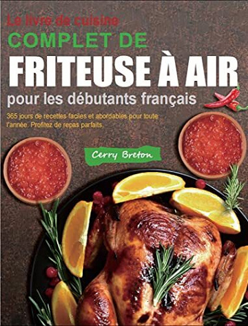 Cerry Breton - Le livre de cuisine complet de friteuse à air pour les débutants français (2022)