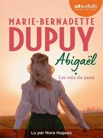 Marie-Bernadette Dupuy - Les voix du passé 1 - Abigaël [2022]