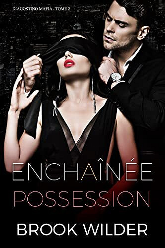 Brook Wilder - Possession Enchaînée (D'Agostino Mafia - Édition Française t. 2) (2022)