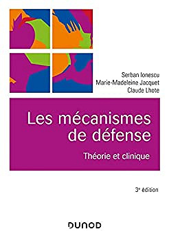 Les mécanismes de défense - 3e éd : Théorie et clinique -  Serban Ionescu, Marie-Madeleine Jacquet , Claude Lhote (2020)