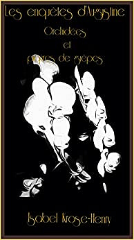 Orchidées et piqûres de guêpes: Les enquêtes d'Augustine - Isabel Krose-Henry (2023)
