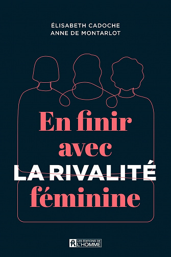 En finir avec la rivalité féminine - Elisabeth Cadoche, Anne De Montarlot (2023)