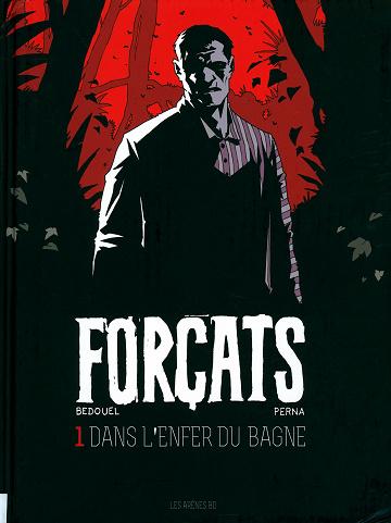 Forçats - Tome 1 - Dans L'enfer Du Bagne