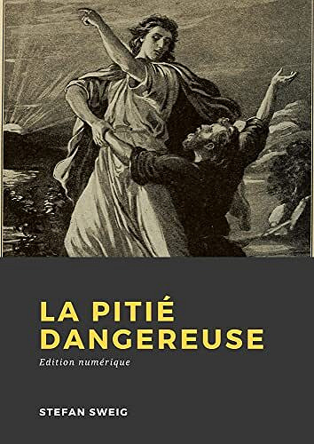Stefan Zweig - La Pitié dangereuse (2022)