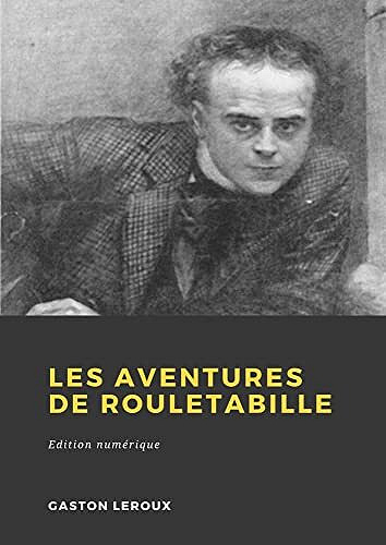 Gaston Leroux - Les Aventures de Rouletabille (2022)