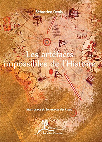 Les artéfacts impossibles de l'Histoire - Sébastien Denis (2018)
