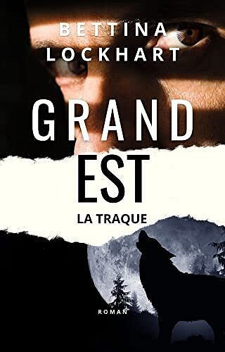 Grand Est : La traque - Bettina Lockhart (2023)