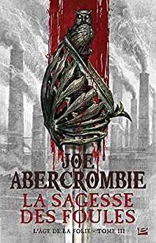 L'Âge de la folie, T3 : La Sagesse des foules - Joe Abercrombie (2023)