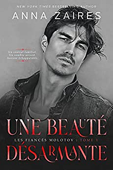 Une beauté désarmante (Les Fiancés Molotov t. 1) - Anna Zaires (2023)