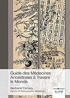 Guide des Médecines Ancestrales à Travers le Monde - Bertrand Canavy (2019)