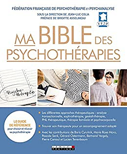 Ma bible des psychothérapies: Le guide de référence - Jean-Luc Colia & Ff2p (2018)