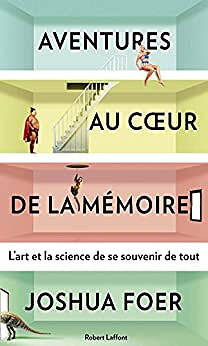 Aventures au coeur de la mémoire - Pierre Reignier,Joshua Foer (2012)