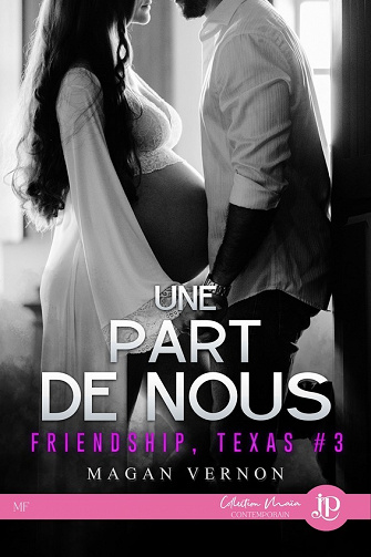 Friendship, Texas, Tome 3 : Une part de nous - Magan Vernon (2023)