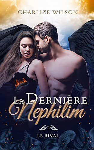 La dernière Nephilim, Tome 2 : Le rival - Charlize Wilson (2023)