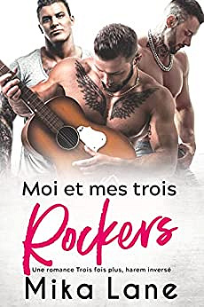 Moi et mes trois Rockers (Une Romance Trois fois plus t. 1) Mika Lane (2022)