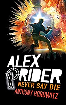 Alex Rider T11 - Never say die -  Anthony Horowitz (2017)