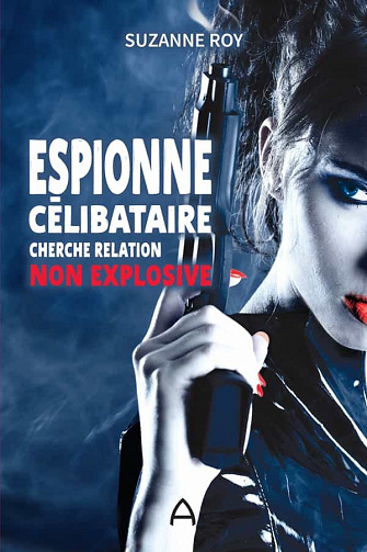 Espionne célibataire cherche relation non explosive - Suzanne Roy (2023)