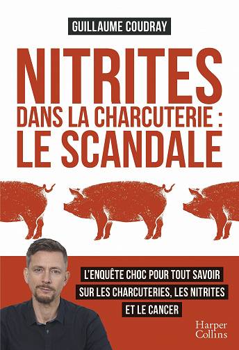Nitrites dans la charcuterie : le scandale - Guillaume Coudray (2023)