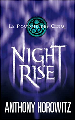 Le pouvoir des Cinq 3 - Nightrise - Anthony Horowitz (2008)