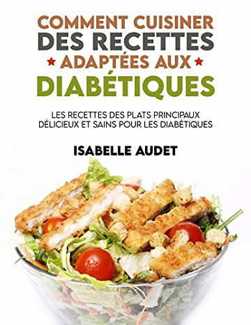 ISABELLE AUDET - Comment cuisiner des recettes adaptées aux diabétiques (2022)