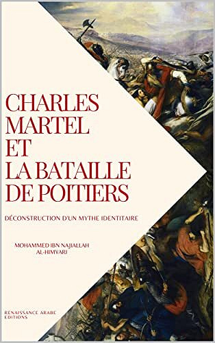 Mohammed Ibn Najiallah - Charles Martel et la bataille de Poitiers (2023)