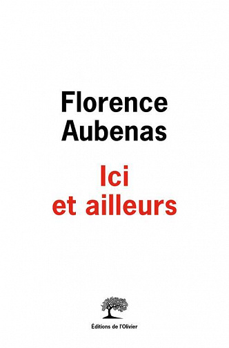 Ici et ailleurs - Florence Aubenas (2023)