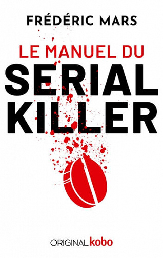 Frédéric Mars -  Le Manuel du serial killer (2022)
