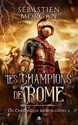 Les Champions de Rome (Les chroniques merveilleuses t. 2) - Sébastien Morgan (2022)
