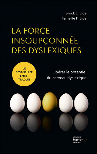 La force insoupçonnée des dyslexiques - Brock Eide, Fernette Eide (2022)