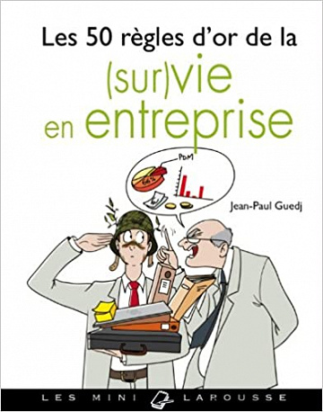 Guedj Jean-Paul - Les 50 règles d'or de la (sur)vie en entreprise (2012)