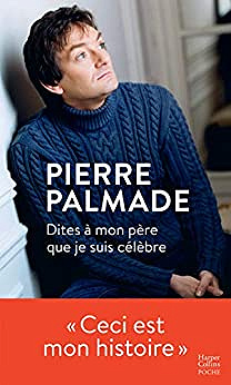 Dites à mon père que je suis célèbre - Pierre Palmade (2019)