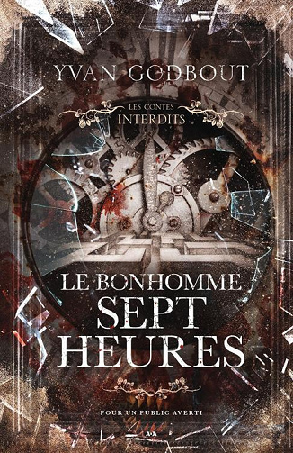 Le Bonhomme Sept Heures (Les Contes Interdits, Tome 31) - Yvan Godbout (2023)
