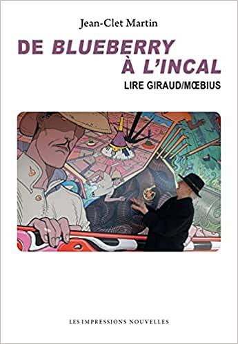 De Blueberry à L'Incal: Lire Giraud/Moebius - Jean-Clet Martin (2022)