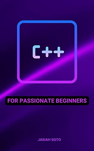 Jasiah Soto - C++ For Passionate Beginners (2022)
