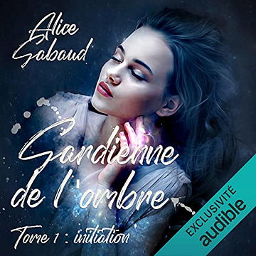 Initiation: Gardienne de l'ombre 1 - Alice Gabaud (2021)