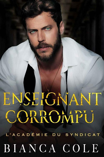 Enseignant Corrompu (La Syndicate Academy, Tome 1) - Bianca Cole (2022)