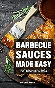 Edie Hickman - Barbecue Sauces Made Easy for Beginners 2023 (2022)