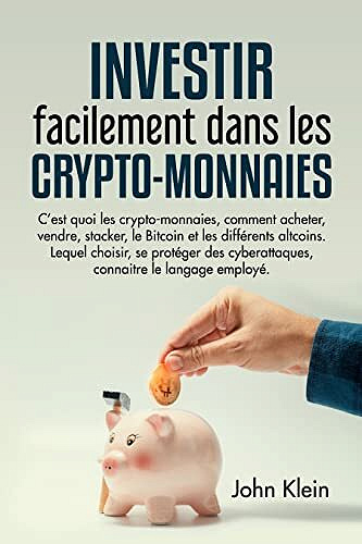 John klein - Investir facilement dans les crypto-monnaies (2022)