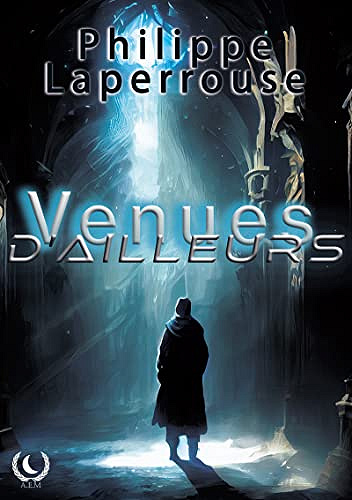 Venues d'ailleurs - Philippe Laperrouse (2023)