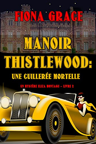 Manoir Thistlewood : Une cuillerée mortelle - Fiona Grace (2023)