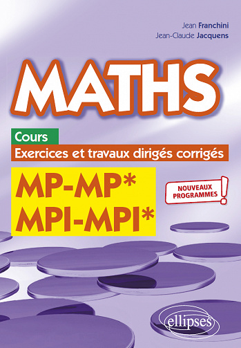 Maths, cours, exercices et travaux dirigés corrigés - MP/MP* MPI/MPI* - Franchini Jean, Jacquens Jean-Claude (2022)
