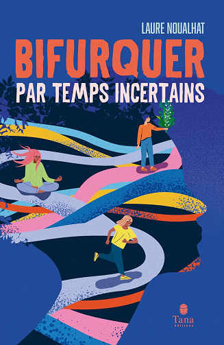 Bifurquer par temps incertains - Laure Noualhat (2023)