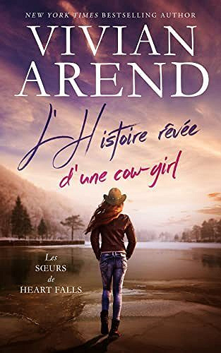 L’Histoire rêvée d’une cow-girl (Les Sœurs de Heart Falls t. 3) - Vivian Arend (2023)