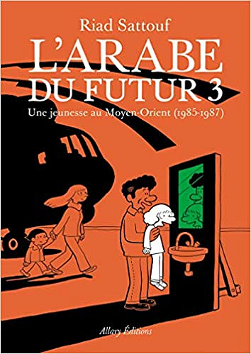 L'Arabe du futur - volume 3 : Une jeunesse au Moyen-Orient (1985-1987)