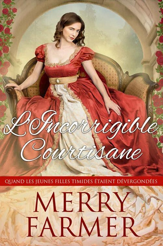 Quand les jeunes filles timides étaient dévergondées, Tome 2 : L’Incorrigible Courtisane - Merry Farmer (2023)
