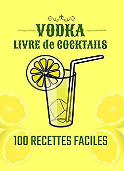 Pierre Bernard - VODKA LIVRE de COCKTAILS: 100 recettes faciles (2022)