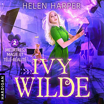 Meurtres, magie et télé-réalité: Ivy Wilde 2 - Helen Harper (2023)