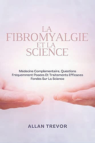 Allan Trevor - La Fibromyalgie Et La Science (2022)