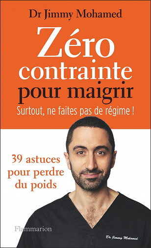 Zéro contrainte pour maigrir : Surtout, ne faites pas de régime ! - Jimmy Mohamed (2023)